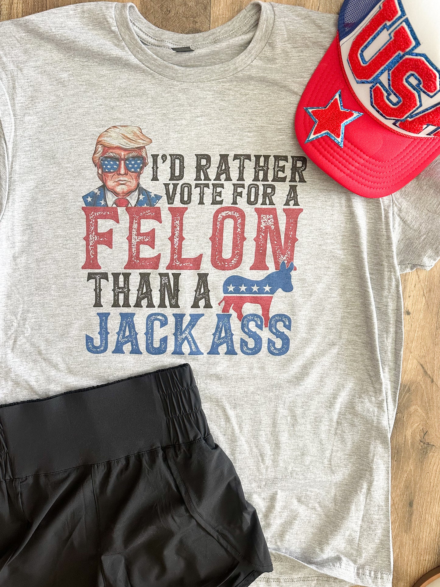 Rather Vote For A Felon Tee