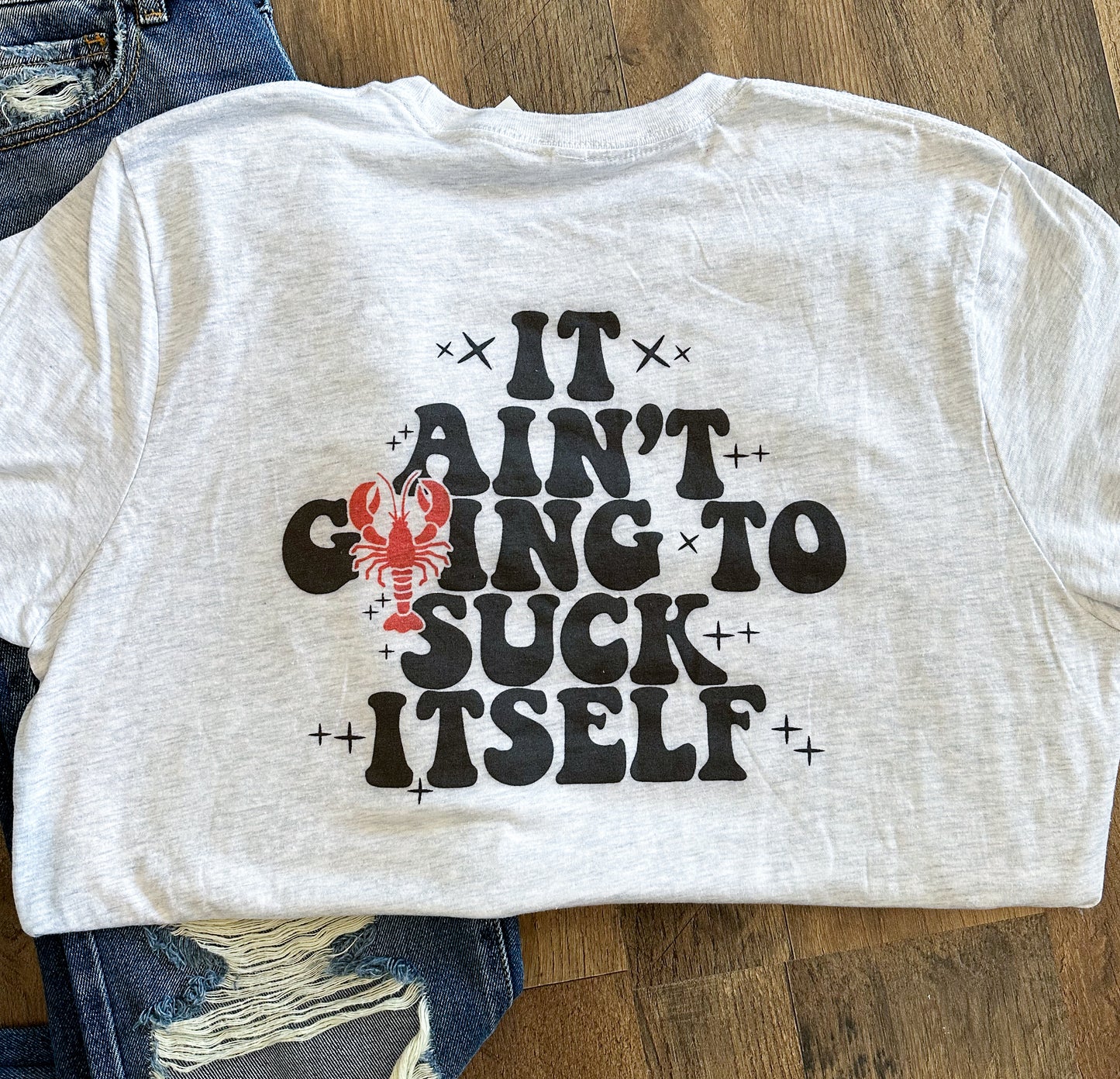 Aint Going To Suck Itself Crawfish Tee